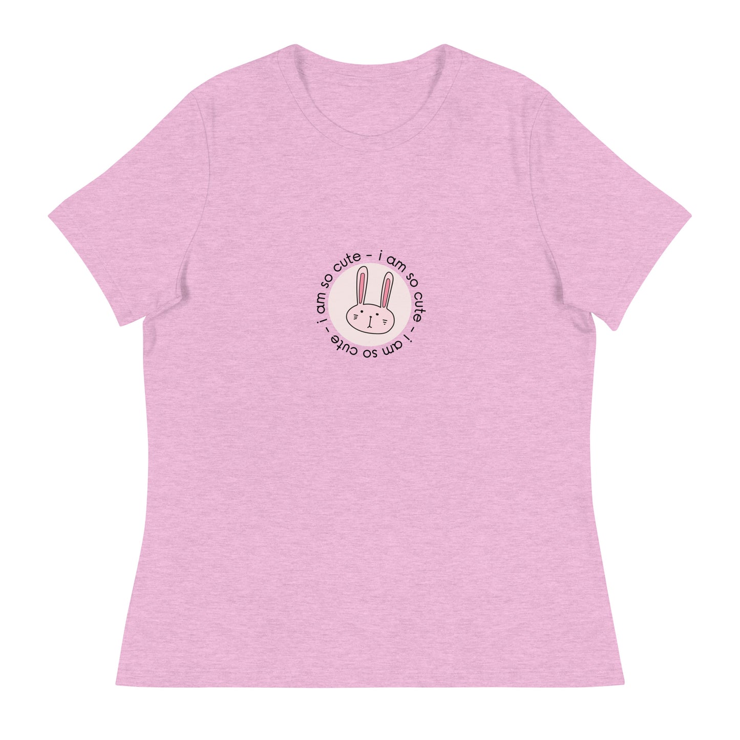 I am so cute Women's Relaxed T-Shirt