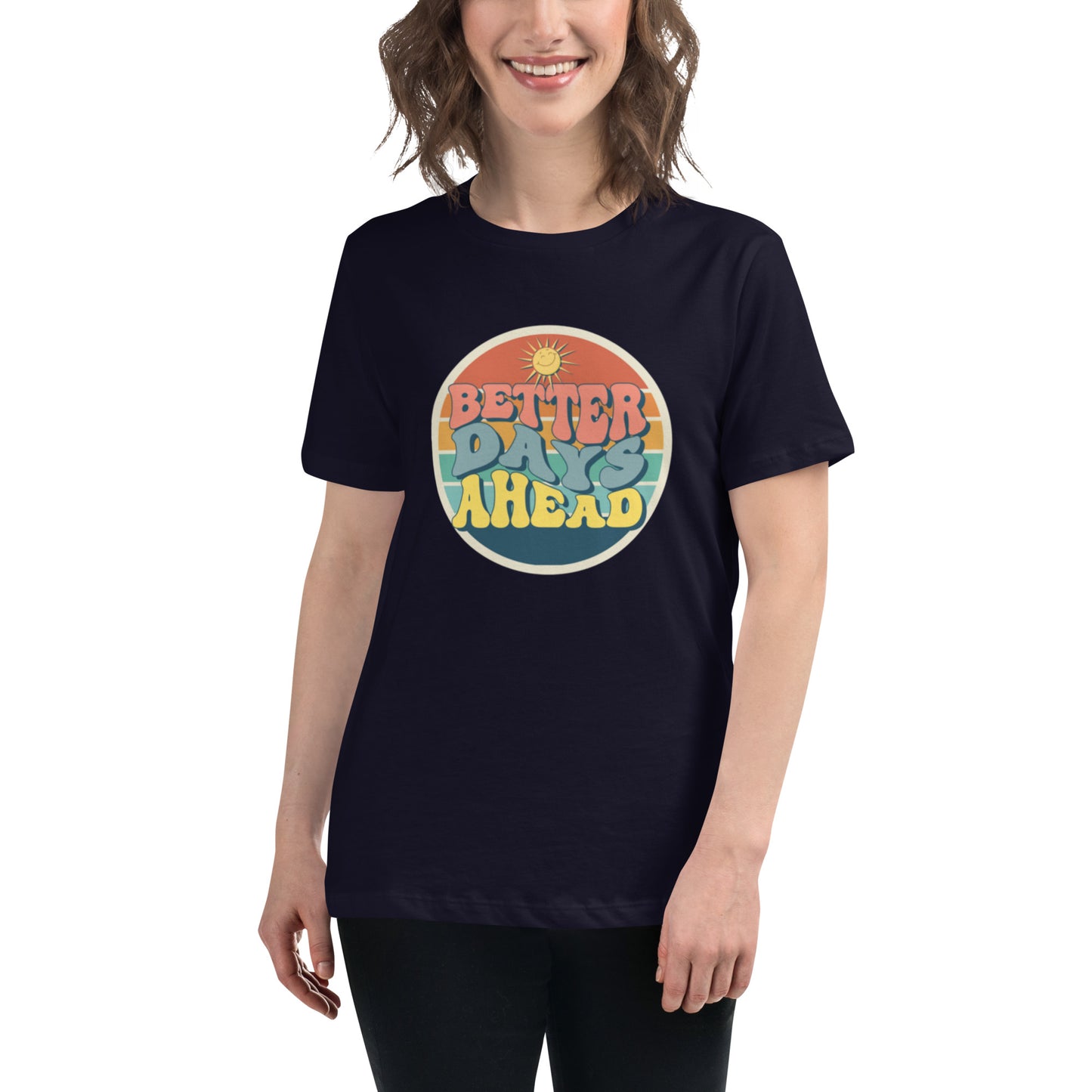 Better Days Ahead Women's Relaxed T-Shirt