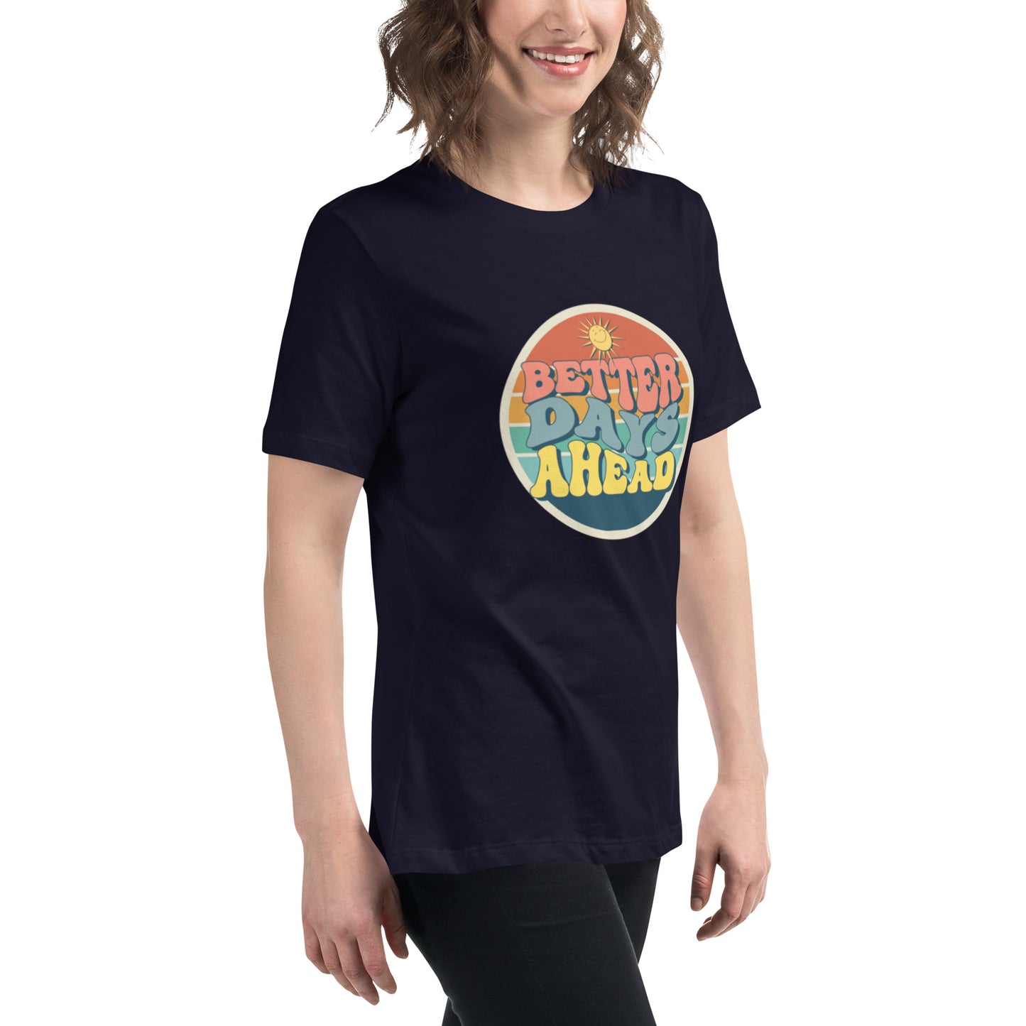 Better Days Ahead Women's Relaxed T-Shirt