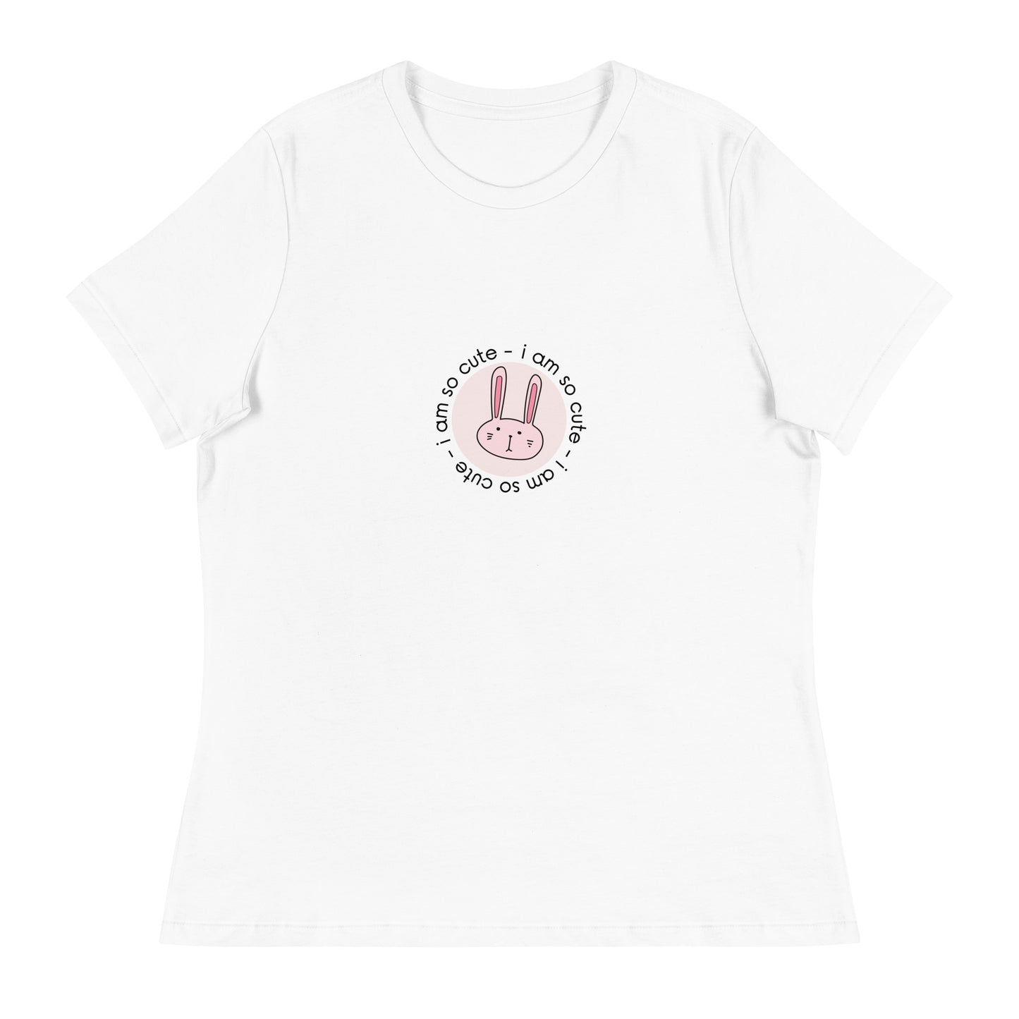 I am so cute Women's Relaxed T-Shirt