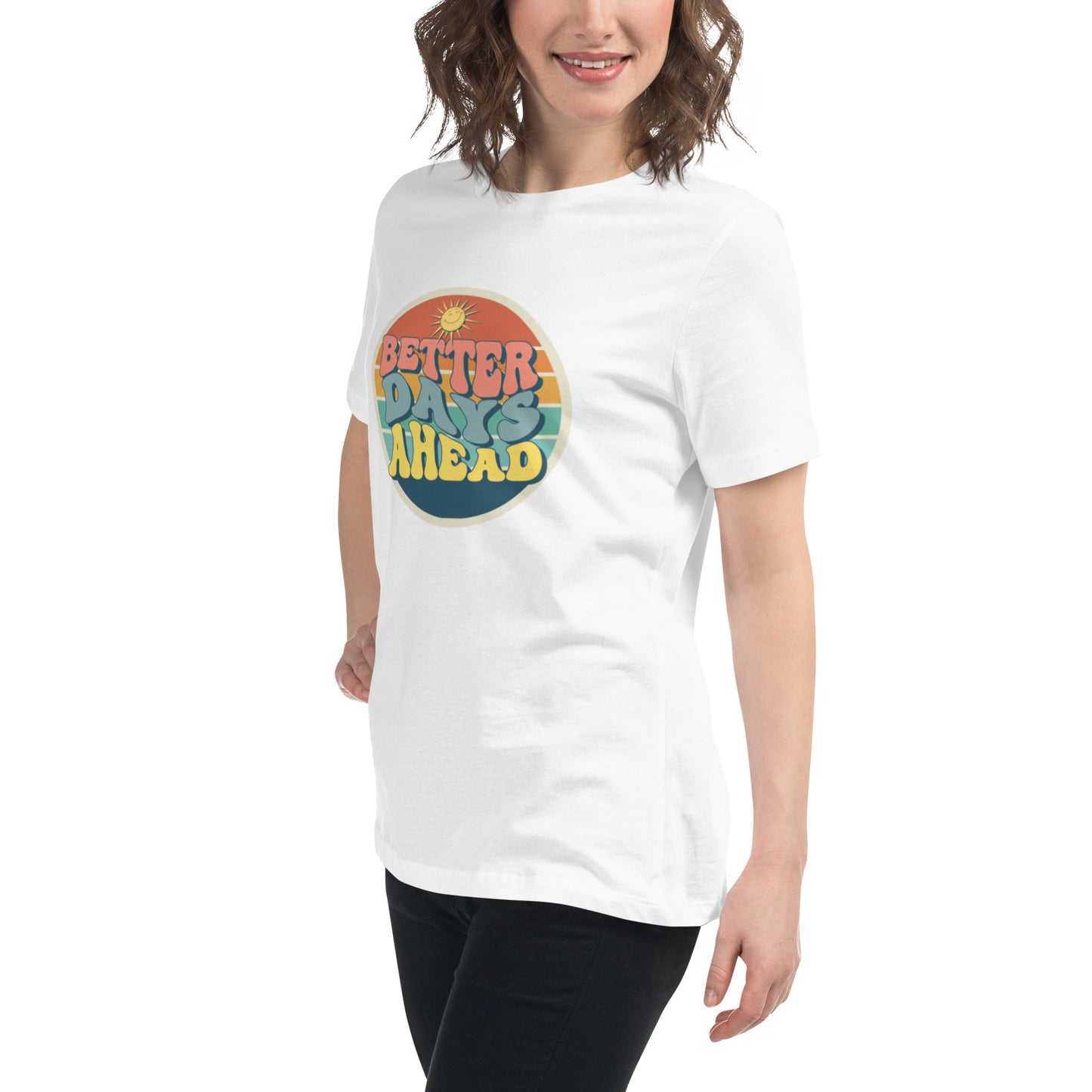 Better Days Ahead Women's Relaxed T-Shirt